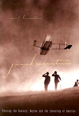 Grand Eccentrics: Turning the Century : Dayton and the Inventing of America