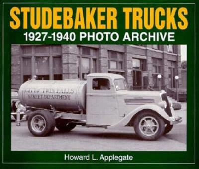 Studebaker Trucks 1927-1940 Photo Archive