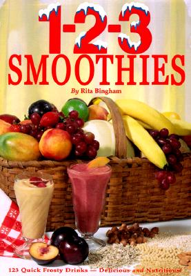 Image for 1-2-3 Smoothies - Quick Frosty Drinks That Are Delicious AND Nutritious!