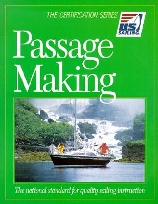 Passage Making: The National Standard for Quality Sailing Instruction (The Certification Series)