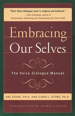 Embracing Ourselves: The Voice Dialogue Manual