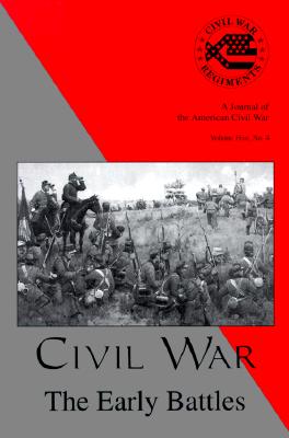Image for Civil War: The Early Battles (Civil War Regiments , Vol 5 No 4) Civil War: The Early Battles (Civil War Regiments , Vol 5 No 4)