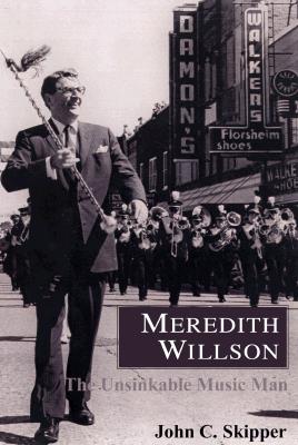 Meredith Willson: The Unsinkable Music Man