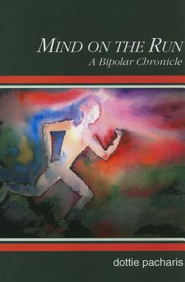 Image for Mind on the Run:A Bipolar Chronicle Mind on the Run:A Bipolar Chronicle