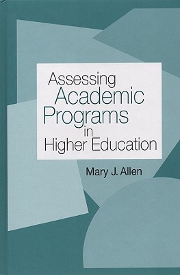 Image for Assessing Academic Programs in Higher Education Assessing Academic Programs in Higher Education