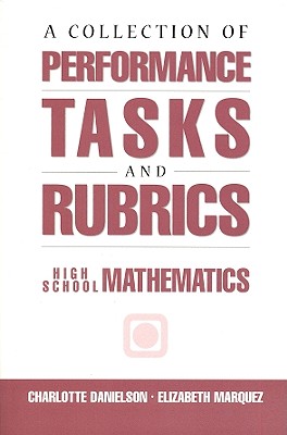 Image for A Collection of Performance Tasks & Rubrics: High School Mathematics (Math Performance Tasks) A Collection of Performance Tasks & Rubrics: High School Mathematics (Math Performance Tasks)