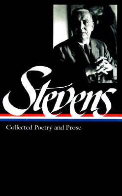 Wallace Stevens; Collected Poetry and Prose