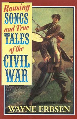 Rousing Songs and True Tales of the Civil War
