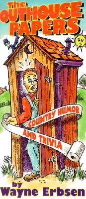 The Outhouse Papers: Country Humor and Trivia