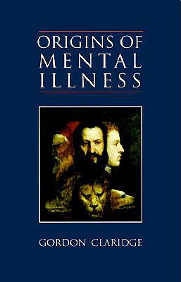 Origins of Mental Illness : Temperament, Deviance and Disorder