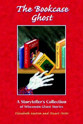 Image for Bookcase Ghost: A Storyteller's Collection of Wisconsin Ghost Stories (Ohio)