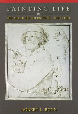 Painting Life: The Art of Pieter Bruegel, the Elder
