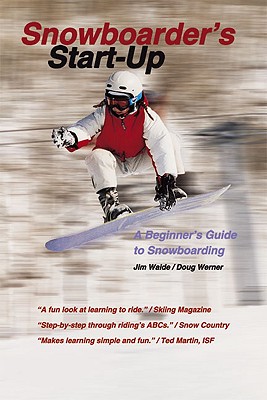 Snowboarder's Start-Up: A Beginner's Guide to Snowboarding (Start-Up Sports series)