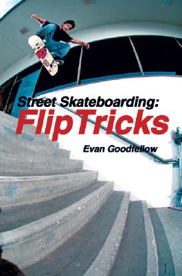 STREET SKATEBOARDING: FLIP TRICKS