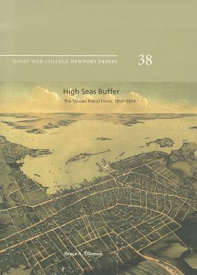 High Seas Buffer: The Taiwan Patrol Force, 1950-1979 (Newport Paper)
