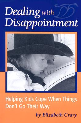 Dealing with Disappointment: Helping Kids Cope When Things Don't Go Their Way