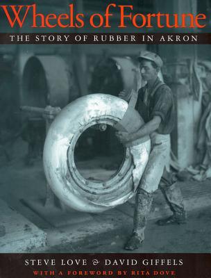 Wheels of Fortune: The Story of Rubber in Akron [SIGNED]