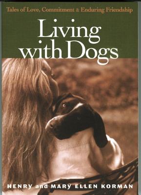Living with Dogs: Tales of Love, Commitment and Enduring Friendship