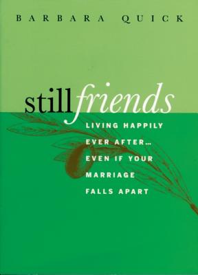 Still Friends: Living Happily Ever After.Even If Your Marriage Falls Apart