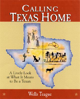 Calling Texas Home: A Lively Look at What It Means to Be a Texan