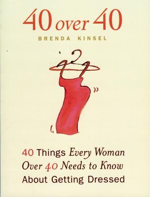 Image for 40 Over 40: 40 Things Every Woman over 40 Needs to Know About Getting Dressed