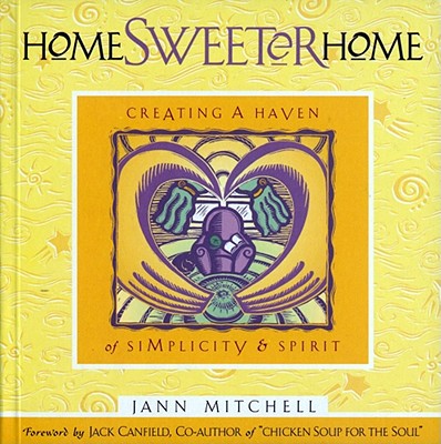 Home Sweeter Home: Creating a Haven of Simplicity and Spirit (Sweet Simplicity, Book 1)