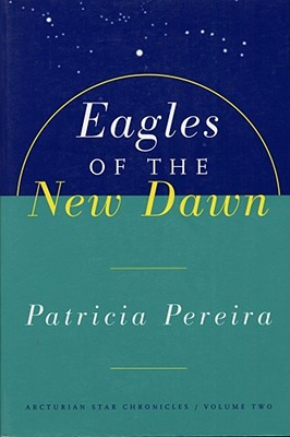 Eagles of the New Dawn (The Arcturian Star Chronicles Voume 2)
