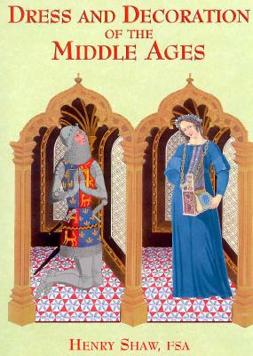 Dress and Decoration of the Middle Ages
