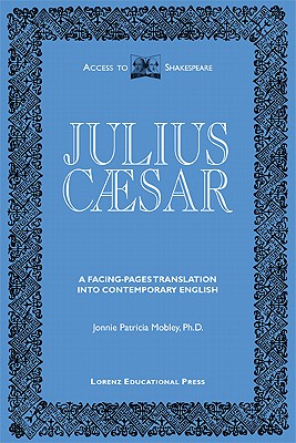 Julius Caesar: Original text and facing-pages translation into contemporary English