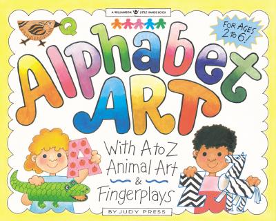 Image for Alphabet Art: With A-Z Animal Art & Fingerplays (Williamson Little Hands Series)