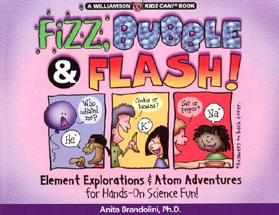 Fizz, Bubble, & Flash (Williamson Kids Can! Series)