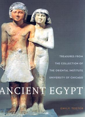 Ancient Egypt: Treasures from the Collection of the Oriental Institute (The Oriental Institute of the University of Chicago)