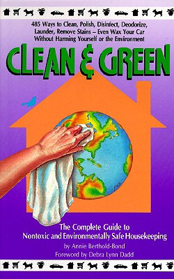Image for CLEAN & GREEN THE COMPLETE GUIDE TO NONTOXIC AND ENVIRONMENTALLY SAFE HOUSEKEEPING