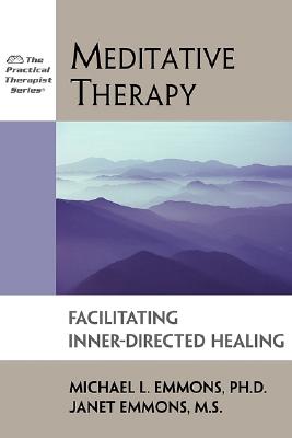 Meditative Therapy: Facilitating Inner-Directed Healing (Practical Therapist) Image for Meditative Therapy: Facilitating Inner-Directed Healing (Practical Therapist)