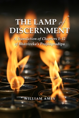The Lamp of Discernment: A Translation of Chapters 1-12 of Bhavavivekas Prajapradipa (Contemporary Issues in Buddhist Studies)
