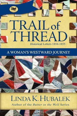 Trail of Thread: A Woman's Westward Journey (Trail of Thread Series) (Volume 1)
