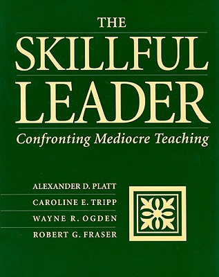Image for The Skillful Leader: Confronting Mediocre Teaching The Skillful Leader: Confronting Mediocre Teaching