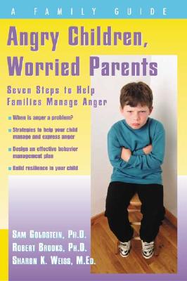 Image for Angry Children, Worried Parents: Seven Steps to Help Families Manage Anger (Seven Steps Family Guides)