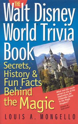 The Walt Disney World Trivia Book: Secrets, History & Fun Facts Behind the Magic (Volume 1)