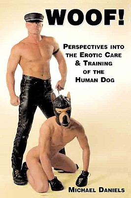 Image for Woof! Perspectives Into the Erotic Care & Training of the Human Dog Woof! Perspectives Into the Erotic Care & Training of the Human Dog