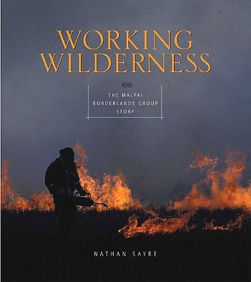 Working Wilderness: The Malpai Borderlands Group and the Future of the Western Range