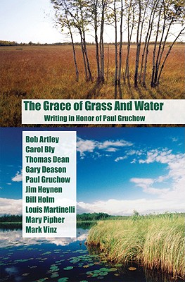 The Grace of Grass and Water Writing in Honor of Paul Gruchow