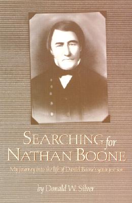 Image for Searching for Nathan Boone: My Journey into the Life of Daniel Boone's Youngest Son