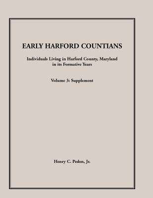 Image for Early Harford Countians. Volume 3: Supplement. Individuals Living in Harford County, Maryland in its Formative Years
