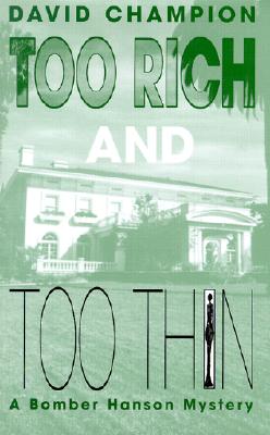Too Rich and Too Thin: A Bomber Hanson Mystery