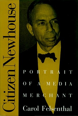 Citizen Newhouse: Portrait of a Media Merchant