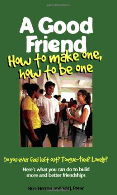 Image for A Good Friend: How to Make One, How to Be One (Boys Town Teens and Relationships, V. 1)
