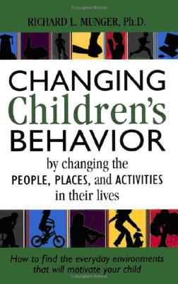 Changing Children's Behavior by Changing the People, Places And Activities