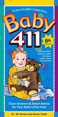 Baby 411: Clear Answers & Smart Advice for Your Baby's First Year
