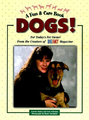 Dogs!: For Today's Pet Owner from the Publishers of Dog Fancy Magazine (Fun & Care)